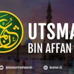 Biografi Utsman bin Affan: Sahabat Kaya yang Dicintai Nabi ﷺ