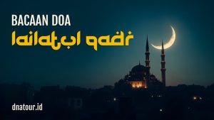 Read more about the article Doa Lailatul Qadr: Bacaan Doa Malam Lailatul Qadr Arab, Latin dan Artinya